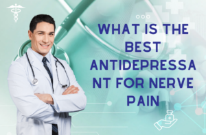 What is the Best Antidepressant for Nerve Pain